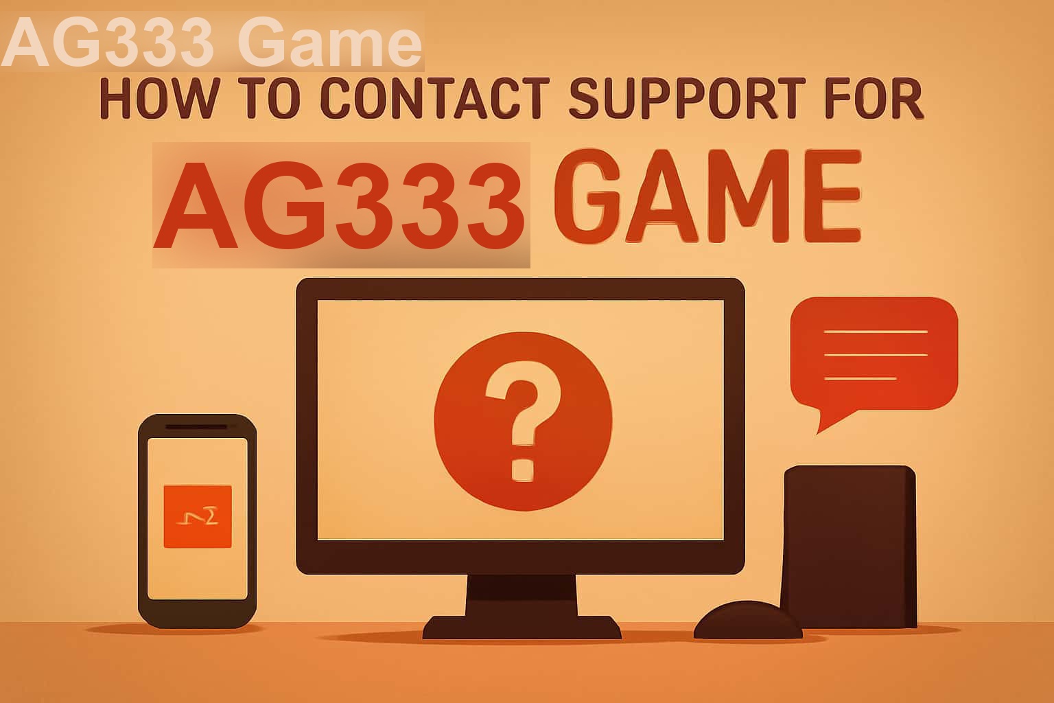 Contact AG333 Game Support: Write a Clear Help Request